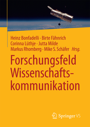 Forschungsfeld Wissenschaftskommunikation von Bonfadelli,  Heinz, Fähnrich,  Birte, Lüthje,  Corinna, Milde,  Jutta, Rhomberg,  Markus, Schäfer,  Mike S.