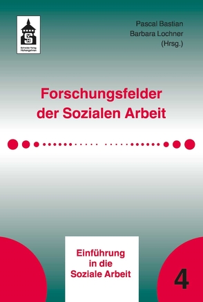 Forschungsfelder der Sozialen Arbeit von Bastian,  Pascal, Lochner,  Barbara