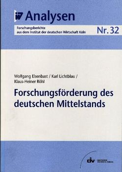 Forschungsförderung des deutschen Mittelstands von Elsenbast,  Wolfgang, Lichtblau,  Karl, Röhl,  Klaus H