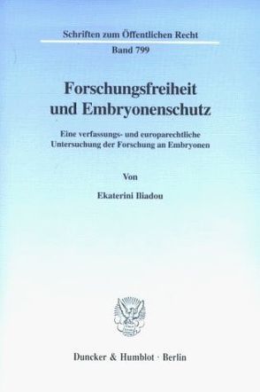 Forschungsfreiheit und Embryonenschutz. von Iliadou,  Ekaterini