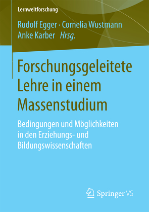 Forschungsgeleitete Lehre in einem Massenstudium von Egger,  Rudolf, Karber,  Anke, Wustmann,  Cornelia