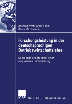 Forschungsleistung in der deutschsprachigen Betriebswirtschaftslehre von Macharzina,  Klaus, Rohn,  Anne Susann, Wolf,  Joachim