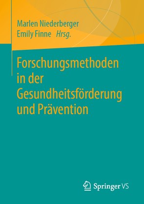 Forschungsmethoden in der Gesundheitsförderung und Prävention von Finne,  Emily, Niederberger,  Marlen