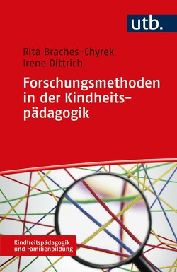 Forschungsmethoden in der Kindheitspädagogik von Braches-Chyrek,  Rita, Dittrich,  Irene