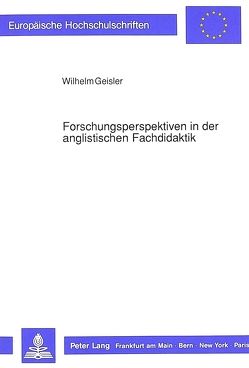 Forschungsperspektiven in der anglistischen Fachdidaktik von Geißler,  Wilhelm