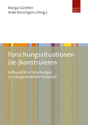 Forschungssituationen (re-)konstruieren von Günther,  Marga, Kerschgens,  Anke