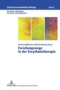 Forschungswege in der Eurythmietherapie von Warning,  Albrecht, Weisskircher,  Annette