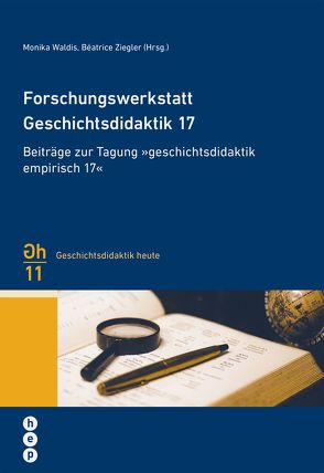 Forschungswerkstatt Geschichtsdidaktik 17 (E-Book) von Waldis,  Monika, Ziegler,  Béatrice