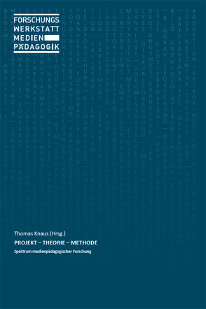 Forschungswerkstatt Medienpädagogik: Projekt – Theorie – Methode [Band 3] von Knaus,  Thomas