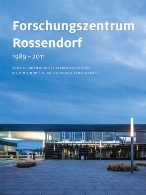 Forschungszentrum Rossendorf 1989–2011 von Matz,  Wolfgang