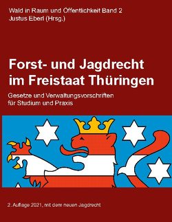 Forst- und Jagdrecht im Freistaat Thüringen von Eberl,  Justus