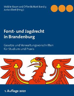 Forst- und Jagdrecht in Brandenburg von Eberl,  Justus