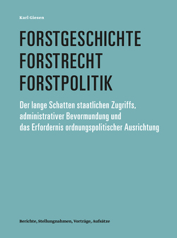 Forstgeschichte, Forstrecht, Forstpolitik von Giesen,  Karl