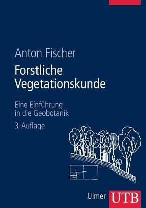 Forstliche Vegetationskunde von Fischer,  Anton