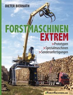 Forstmaschinen Extrem von Biernath,  Dieter