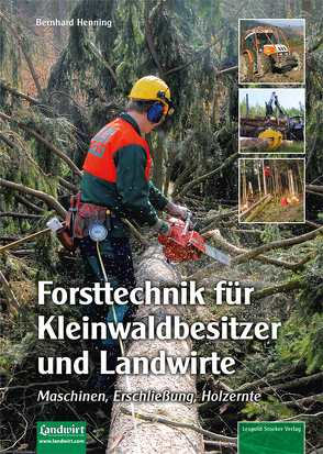 Forsttechnik für Kleinwaldbesitzer und Landwirte von Henning,  Bernhard