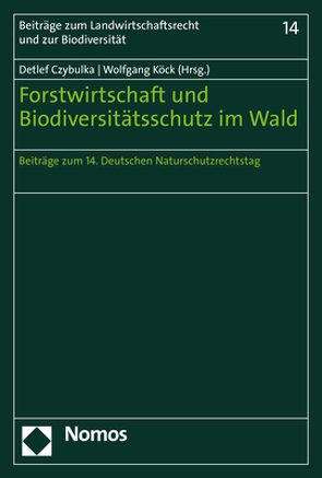 Forstwirtschaft und Biodiversitätsschutz im Wald von Czybulka,  Detlef, Köck,  Wolfgang
