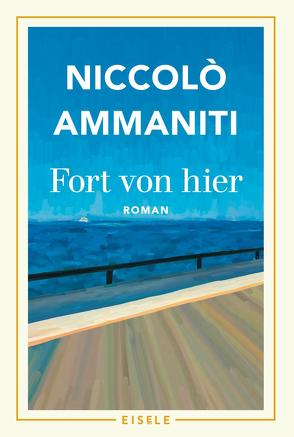 Fort von hier von Ammaniti,  Niccolò, Hartmann,  Ulrich