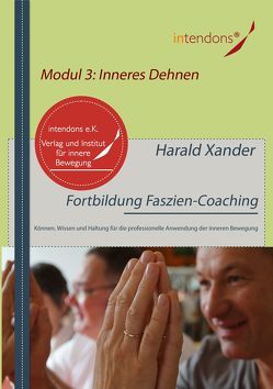 Fortbildung Faszien-Coaching Modul 3: Inneres Dehnen von Xander,  Harald