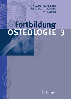 Fortbildung Osteologie 3 von König,  Dietmar Pierre, Peters,  Klaus M.
