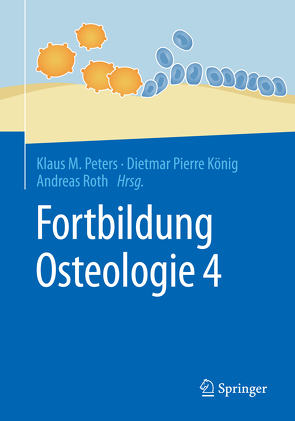 Fortbildung Osteologie 4 von König,  Dietmar Pierre, Peters,  Klaus M., Roth,  Andreas