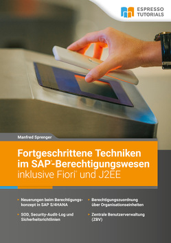 Fortgeschrittene Techniken im SAP-Berechtigungswesen inklusive Fiori und J2EE von Sprenger,  Manfred