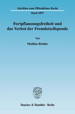 Fortpflanzungsfreiheit und das Verbot der Fremdeizellspende. von Reinke,  Mathias