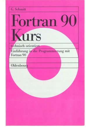 Fortran 90 Kurs – technisch orientiert von Schmitt,  Günter