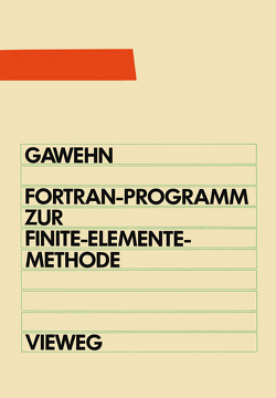FORTRAN IV/77-Programm zur Finite-Elemente-Methode von Gawehn,  Wilfried