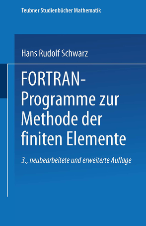 FORTRAN-Programme zur Methode der finiten Elemente von Schwarz,  Hans Rudolf