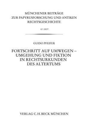 Fortschritt auf Umwegen – Umgehung und Fiktion in Rechtsurkunden des Altertums von Pfeifer,  Guido