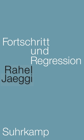 Fortschritt und Regression von Jaeggi,  Rahel