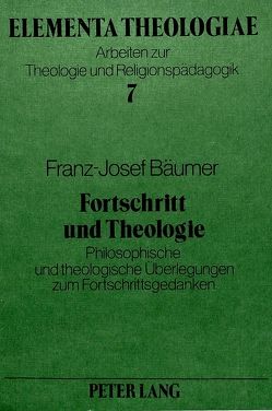 Fortschritt und Theologie von Bäumer,  Franz-Josef