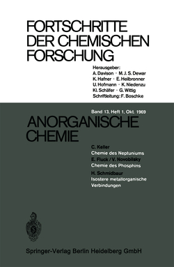 Fortschritte der Chemischen Forschung von Boschke,  Dipl.-Chem. F., Davison,  Prof. Dr. A., Dewar,  Prof. Dr. M. J. S., Hafner,  Prof. Dr. K., Heilbronner,  Prof. Dr. E., Hofmann,  Prof. Dr. U., Niedenzu,  Prof. Dr. K., Schäfer,  Prof. Dr. Kl., Wittig,  Prof. Dr. G.