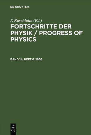 Fortschritte der Physik / Progress of Physics / 1966 von Kaschluhn,  F., Lösche,  A., Ritschl,  R., Rompe,  R
