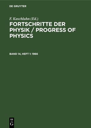 Fortschritte der Physik / Progress of Physics / 1966 von Kaschluhn,  F., Lösche,  A., Ritschl,  R., Rompe,  R