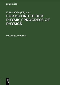 Fortschritte der Physik / Progress of Physics / Fortschritte der Physik / Progress of Physics. Volume 32, Number 11 von Kaschluhn,  F., Lösche,  A., Ritschl,  R., Rompe,  R