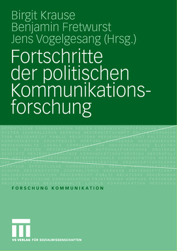 Fortschritte der politischen Kommunikationsforschung von Fretwurst,  Benjamin, Krause,  Birgit, Vogelgesang,  Jens