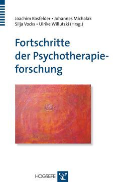 Fortschritte der Psychotherapieforschung von Kosfelder,  Joachim, Michalak,  Johannes, Vocks,  Silja, Willutzki,  Ulrike