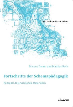Fortschritte der Schemapädagogik. Konzepte, Interventionen, Materialien von Beck,  Mathias, Damm,  Marcus