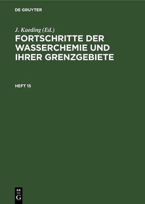 Fortschritte der Wasserchemie und ihrer Grenzgebiete / Fortschritte der Wasserchemie und ihrer Grenzgebiete. Heft 15 von Chemische Gesellschaft in der DDR, Kaeding,  J.