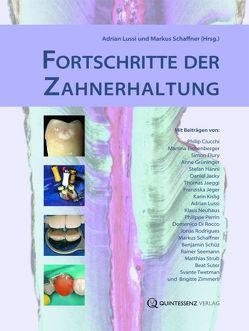 Fortschritte der Zahnerhaltung von Ciucchi,  Philip, Di Rocco,  Domenico, Eichenberger,  Martina, Flury,  Simon, Grüninger,  Anne, Haenni,  Stefan, Jacky,  Daniel, Jaeggi,  Thomas, Jeger,  Franziska, Kislig,  Karin, Lussi,  Adrian, Neuhaus,  Klaus, Perrin,  Philippe, Rodrigues,  Jonas, Schaffner,  Markus, Schüz,  Benjamin, Seemann,  Rainer, Strub,  Matthias, Suter,  Beat, Twetman,  Svante, Zimmerli,  Brigitte