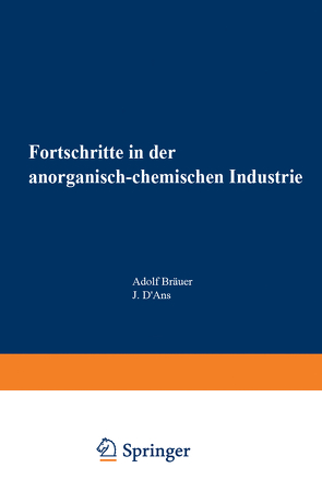 Fortschritte in der anorganisch-chemischen Industrie von Bräuer,  Adolf, D'Ans,  J.
