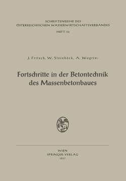 Fortschritte in der Betontechnik des Massenbetonbaues von Fritsch,  Josef, Steinböck,  Wilhelm, Wogrin,  Alfred