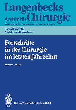 Fortschritte in der Chirurgie im letzten Jahrzehnt von Gall,  F.P., Ungeheuer,  E.