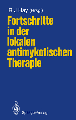 Fortschritte in der lokalen antimykotischen Therapie von Hay,  Roderick J., Wirth,  Dora