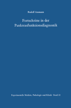 Fortschritte in der Pankreasfunktionsdiagnostik von Ammann,  R.