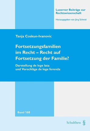 Fortsetzungsfamilien im Recht – Recht auf Fortsetzung der Familie? von Coskun-Ivanovic,  Tanja