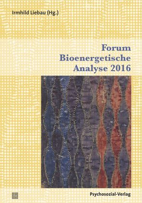 Forum Bioenergetische Analyse 2016 von Liebau,  Irmhild