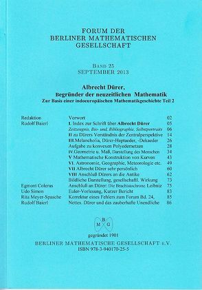 Forum der Berliner Mathematischen Gesellschaft / Albrecht Dürer, Begründer der neuzeitlichen Mathematik, zur Basis einer indoeuropäischen Mathematikgeschichte Teil 2 von Baierl,  Rudolf, Colerus,  Egmont, Meyer-Spasche,  Rita, Simon,  Udo